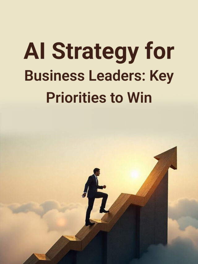 AI Strategy for Business Leaders: Key Priorities to Win