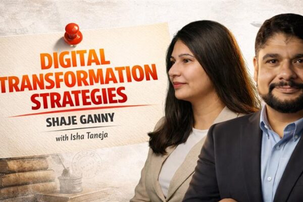 Digital Transformation Strategy for Leaders | Shaje Ganny | Isha Taneja